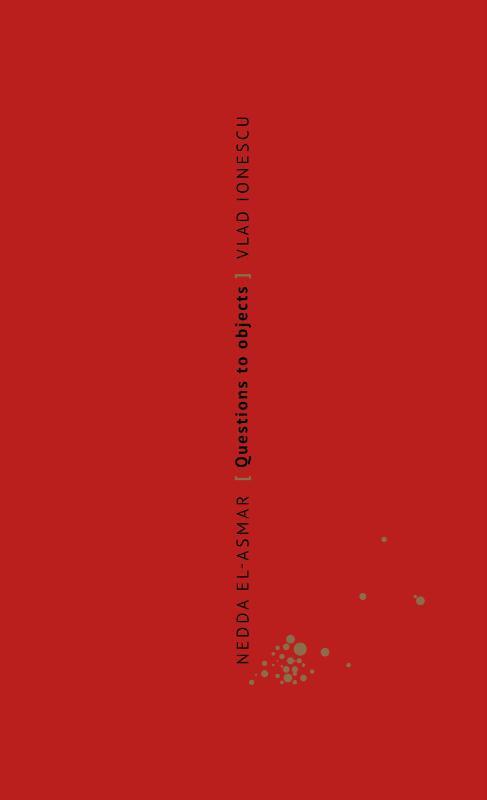 Nedda El-Asmar. Questions to Objects/ Vragen aan objecten -  Vlad Ionescu (ISBN: 9789464987737)
