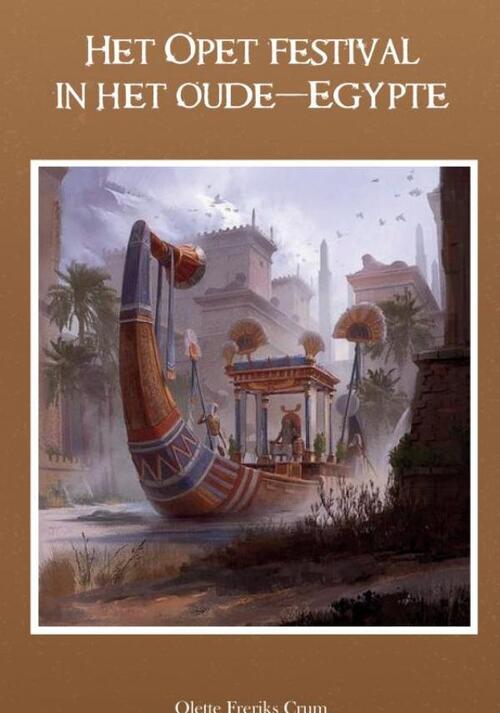 Olette Freriks Het Opet festival in het Oude-Egypte -   (ISBN: 9789465014920)