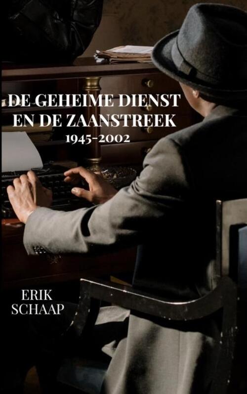 Erik Schaap De geheime dienst en de Zaanstreek -   (ISBN: 9789465016108)