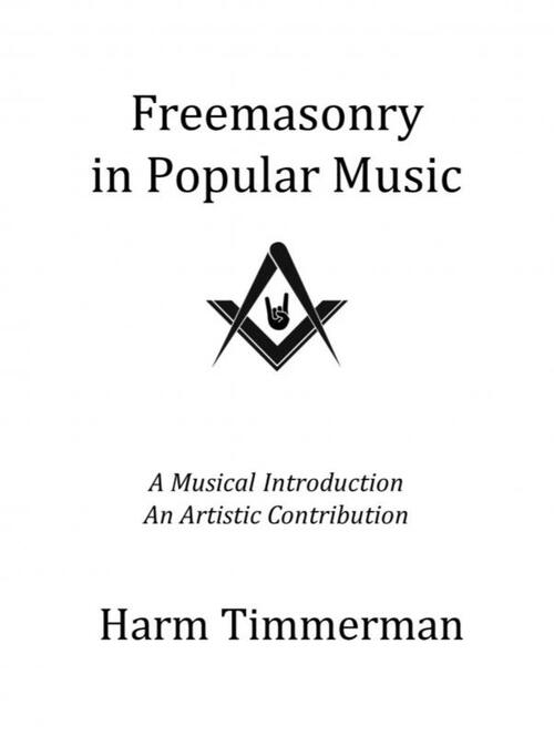 Harm Timmerman Freemasonry in Popular Music -   (ISBN: 9789465016283)