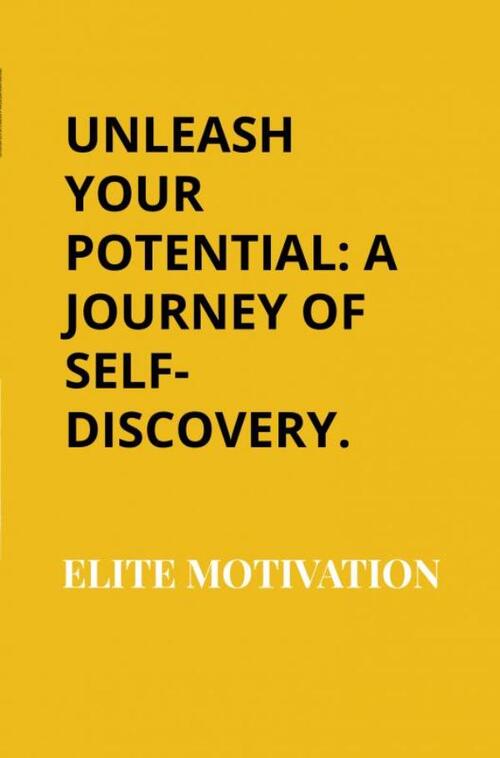 Unleash Your Potential: A Journey of Self-Discovery.