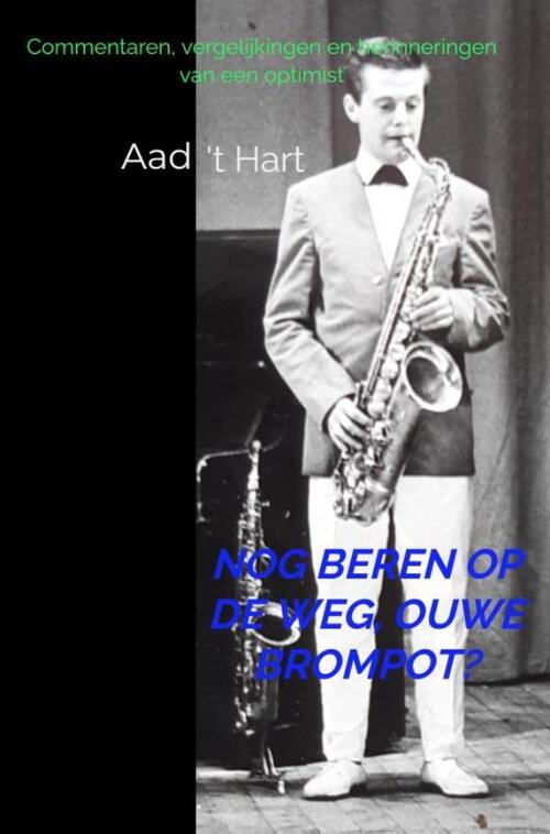 Nog beren op de weg, ouwe brompot? -  Aad 't Hart (ISBN: 9789465017617)