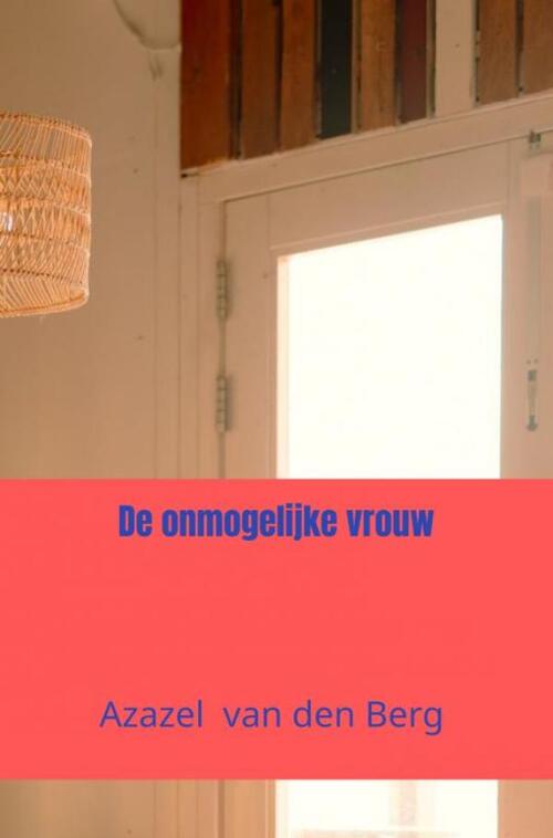 De onmogelijke vrouw -  Azazel van den Berg (ISBN: 9789465018782)