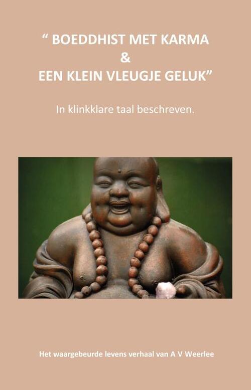 Boeddhist met karma & een klein vleugje geluk -  A van Weerlee (ISBN: 9789465109435)