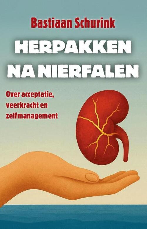 Herpakken na nierfalen -  Bastiaan Schurink (ISBN: 9789465119229)