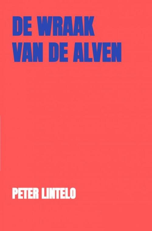 De wraak van de Alven -  Peter Lintelo (ISBN: 9789465123912)