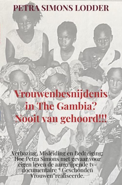 Vrouwenbesnijdenis in The Gambia? Nooit van gehoord!!! -  Petra Simons Lodder (ISBN: 9789465128948)