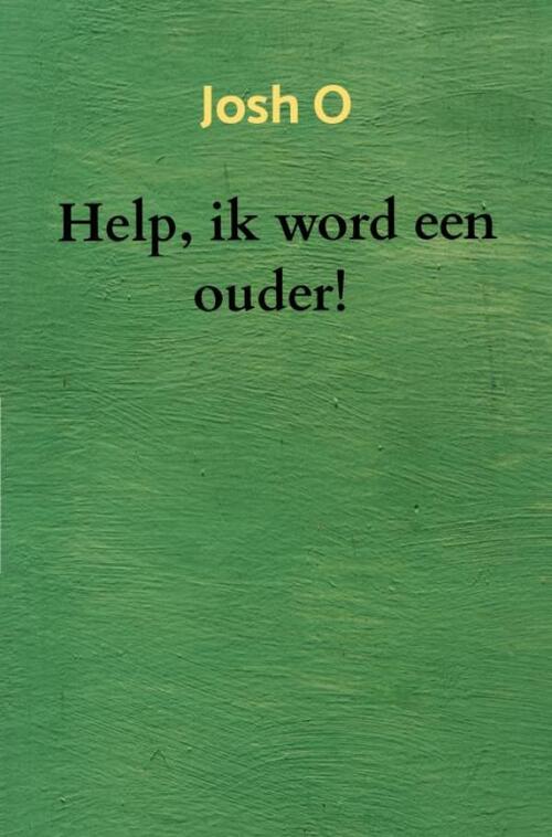 Help, ik word een ouder! -  Josh O (ISBN: 9789465202440)