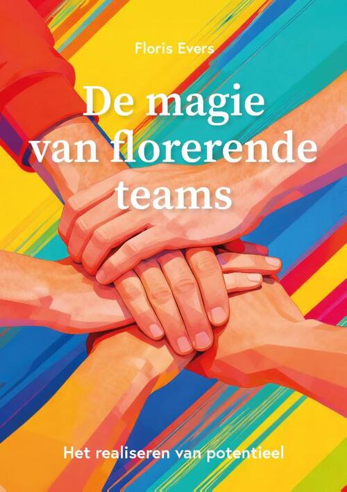 Floris Evers De magie van florerende teams -   (ISBN: 9789465265162)