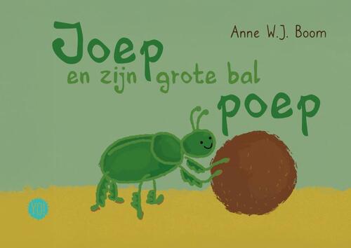 Joep en zijn grote bal poep -  Anne W.J. Boom (ISBN: 9789465283760)