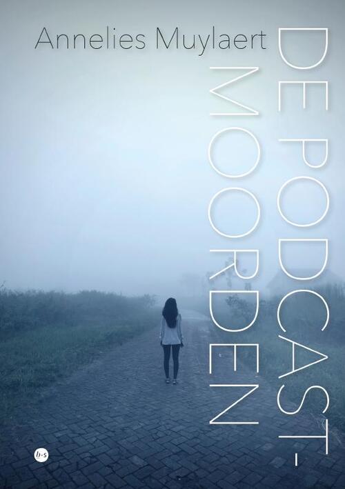 De podcastmoorden -  Annelies Muylaert (ISBN: 9789465286198)