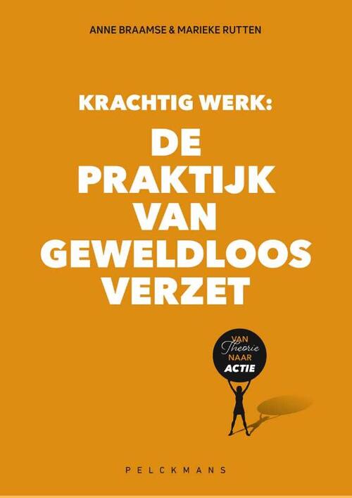 Krachtig Werk: De praktijk van Geweldloos Verzet -  Anne Braamse, Marieke Rutten (ISBN: 9789465300184)