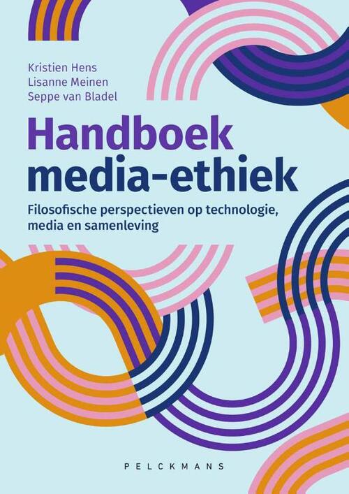Handboek media-ethiek - Kristien Hens, Lisanne Meinen, Seppe van Bladel (ISBN: 9789465301075)