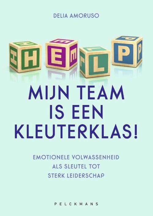 Delia Amoruso Help, mijn team is een kleuterklas! -   (ISBN: 9789465301594)
