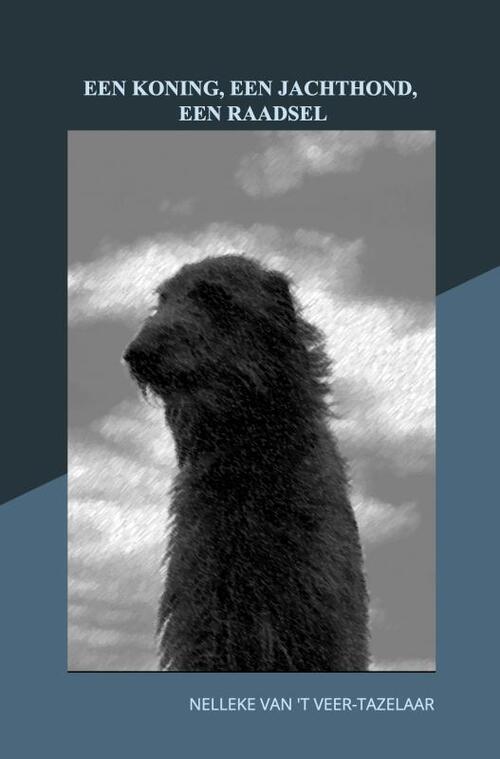 Een koning, een jachthond, een raadsel -  Nelleke Van't Veer-Tazelaar (ISBN: 9789465310350)