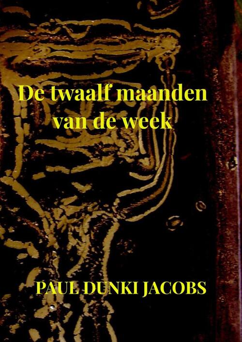 De twaalf maanden van de week -  Paul Dunki Jacobs (ISBN: 9789465311197)
