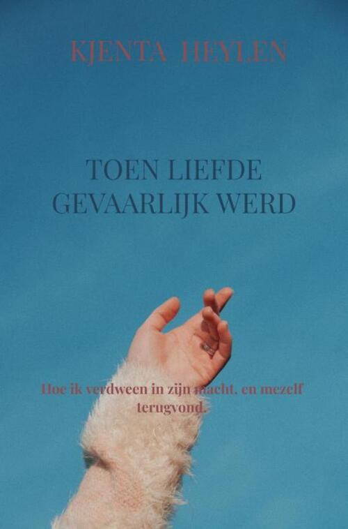 Toen liefde gevaarlijk werd -  Kjenta Heylen (ISBN: 9789465311852)