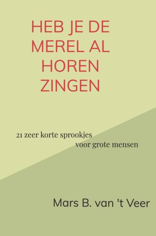 Heb je de merel al horen zingen -  Mars B. van 't Veer (ISBN: 9789465312651)