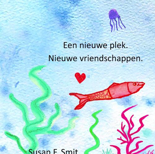 Een nieuwe plek. Nieuwe vriendschappen. -  Susan F. Smit (ISBN: 9789465313825)