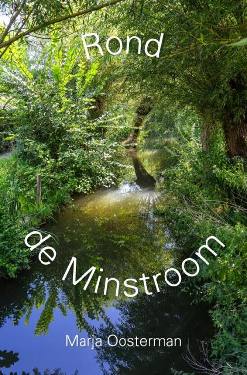 Rond de Minstroom -  Marja Oosterman (ISBN: 9789465313849)