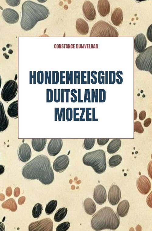 Hondenreisgids Duitsland Moezel -  Constance Duijvelaar (ISBN: 9789465313870)