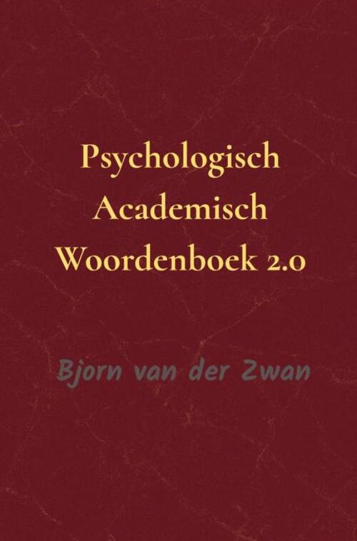 Psychologische Academisch Woordenboek 2.0 -  Bjorn van der Zwan (ISBN: 9789465315355)