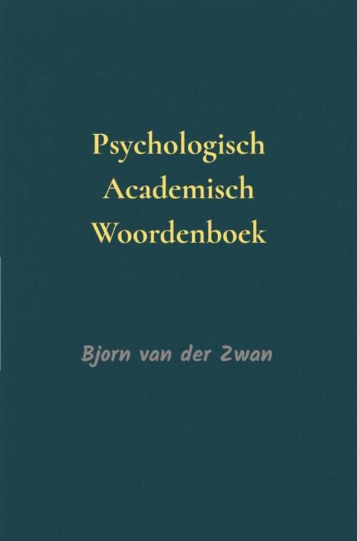 Psychologisch academisch woordenboek -  Bjorn van der Zwan (ISBN: 9789465315430)