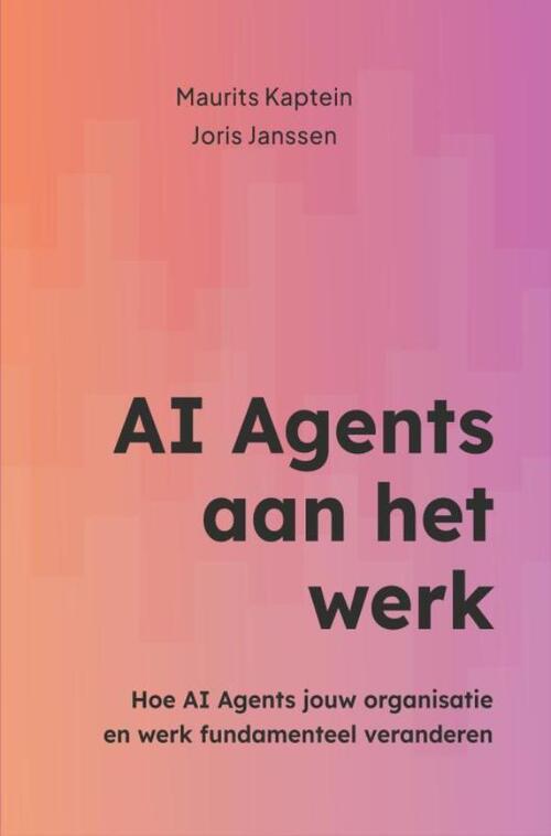 Joris Janssen, Maurits Kaptein AI Agents aan het werk -   (ISBN: 9789465316581)