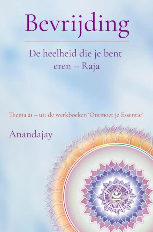 Anandajay Bevrijding: De heelheid die je bent eren - Raja -   (ISBN: 9789465317939)