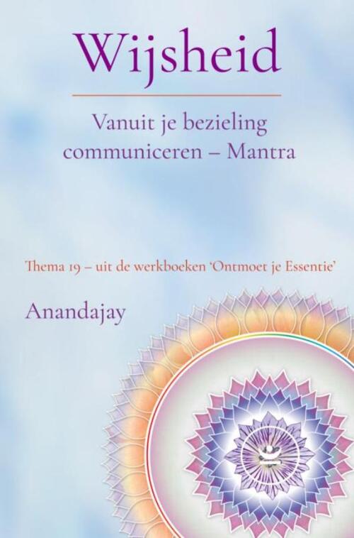 Anandajay Wijsheid: Vanuit je bezieling communiceren - Mantra -   (ISBN: 9789465317953)