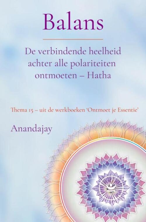 Anandajay Balans: De verbindende heelheid achter alle polariteiten ontmoeten - Hatha -   (ISBN: 9789465317991)