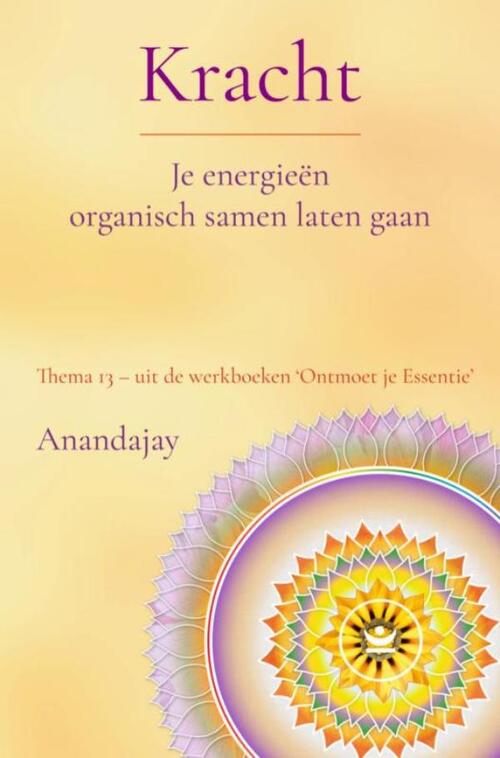 Anandajay Kracht: Je energie&euml;n organisch samen laten gaan -   (ISBN: 9789465318011)