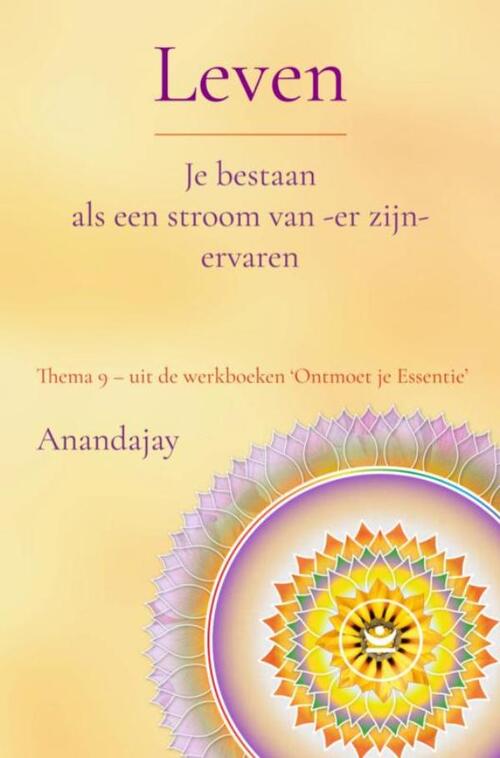 Leven: Je bestaan als een stroom van -er zijn- ervaren -  Anandajay (ISBN: 9789465318059)