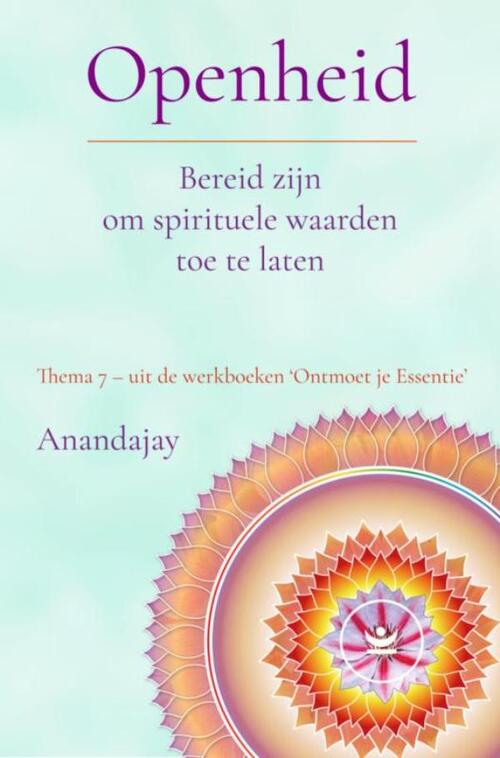 Anandajay Openheid: Bereid zijn om spirituele waarden toe te laten -   (ISBN: 9789465318073)