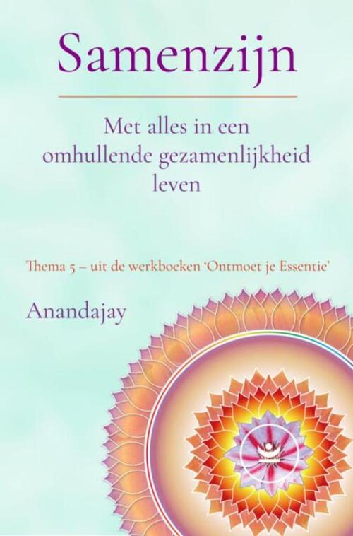 Anandajay Samenzijn: Met alles in een omhullende gezamenlijkheid leven -   (ISBN: 9789465318097)