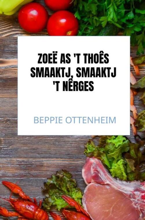 Zoeë as 't thoês smaaktj, smaaktj 't nêrges -  Beppie Ottenheim (ISBN: 9789465318288)