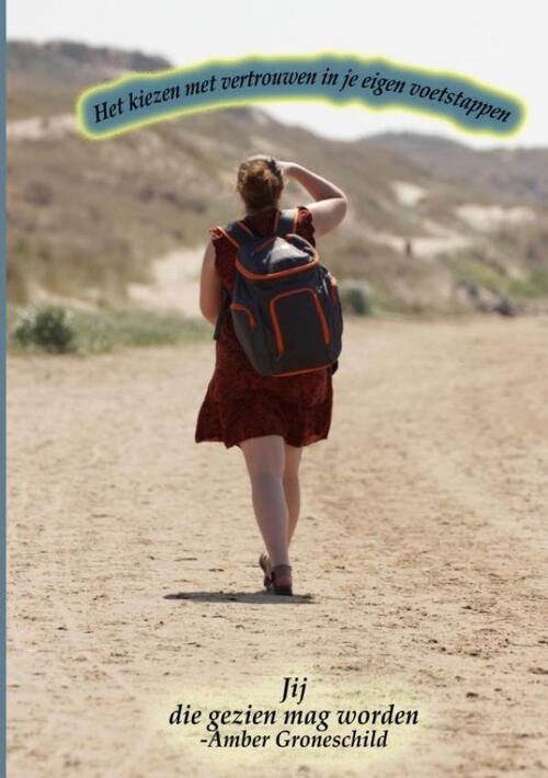 Amber Groneschild Het kiezen voor het vertrouwen in je eigen voetstappen -   (ISBN: 9789465319209)