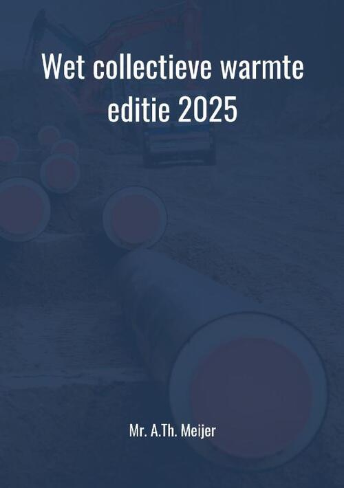 Wet collectieve warmte 2025 -  A.Th. Meijer (ISBN: 9789465330570)