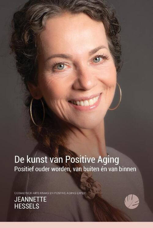 De kunst van Positive Aging -  Jeannette Hessels (ISBN: 9789465331270)