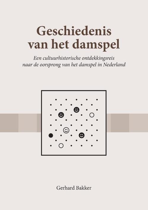 Geschiedenis van het damspel -  Gerhard Bakker (ISBN: 9789465332390)