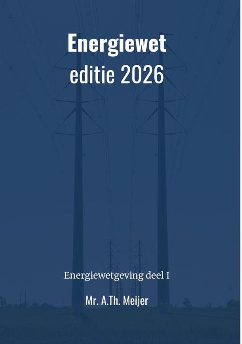 Energiewet - editie 2026 -  A.Th. Mr. Meijer (ISBN: 9789465332857)