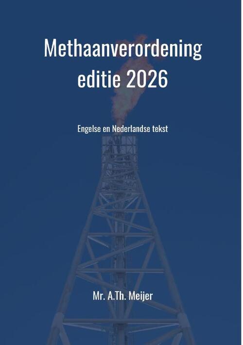 Methaanverordening - editie 2026 -  A.Th. Mr. Meijer (ISBN: 9789465332864)