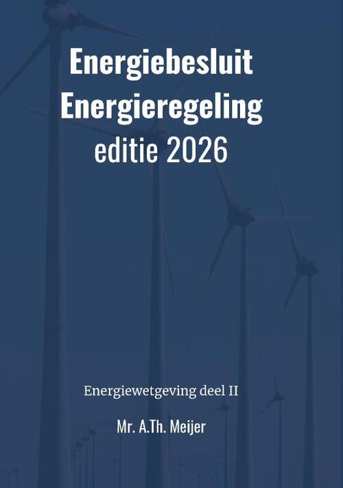Energiebesluit en Energieregeling -  Mr. A.Th. Meijer (ISBN: 9789465333199)
