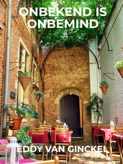 Onbekend Is Onbemind -  Eddy van Ginckel (ISBN: 9789465380001)