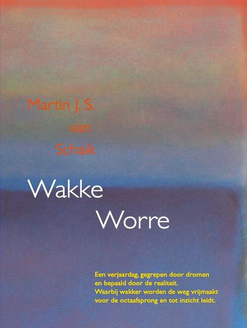 Martin J. S. van Schaik Wakke Worre -   (ISBN: 9789465380902)