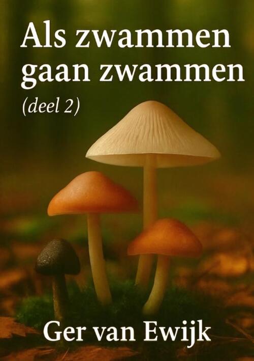 Als Zwammen gaan Zwammen deel2 -  Ger van Ewijk (ISBN: 9789465381404)
