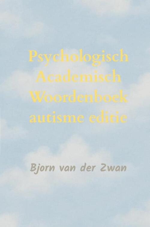 Psychologisch Academisch Woordenboek autisme editie - Bjorn van der Zwan (ISBN: 9789465382043)