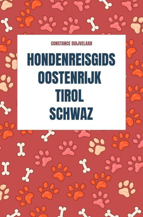 Hondenreisgids Oostenrijk Tirol Schwaz -  Constance Duijvelaar (ISBN: 9789465383224)