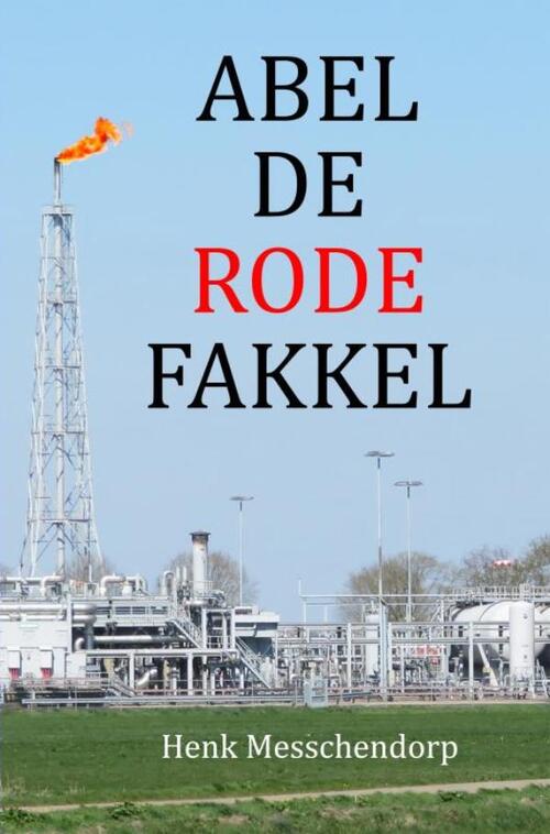 Abel de rode fakkel -  Henk Messchendorp (ISBN: 9789465383873)