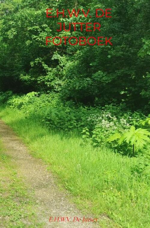 E.H.W.V. De Jutter Fotoboek deel 3 Archief -  Rick van Beckhoven (ISBN: 9789465385198)